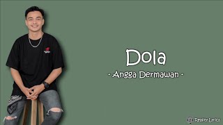 Angga Dermawan - Dola (Lirik Lagu) ~Nasib muka cuma pas-pasan, apa memang ini takdir Tuhan...