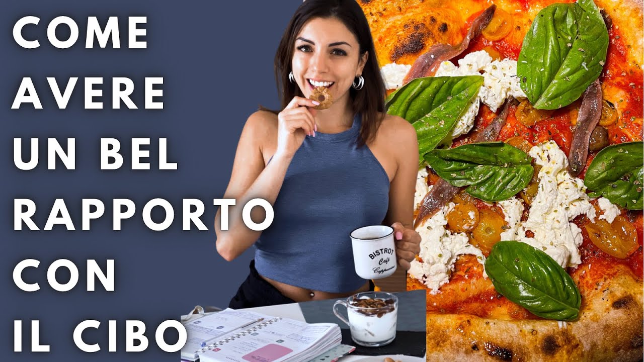 Consigli pratici e SOLUZIONI per AVERE UN BUON RAPPORTO con il CIBO ...