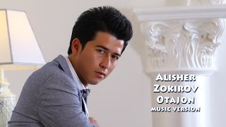 Alisher Zokirov - Otajon | Алишер Зокиров - Отажон (music version)