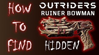 HIDDEN WEAPONS PT 4 / HOW TO FIND / RUINER BOWMAN / OUTRIDERS