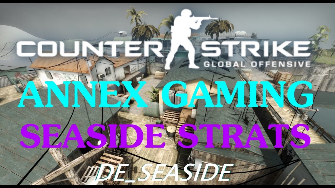 CS:GO Annex Gaming Seaside Stratting & DM - YouTube