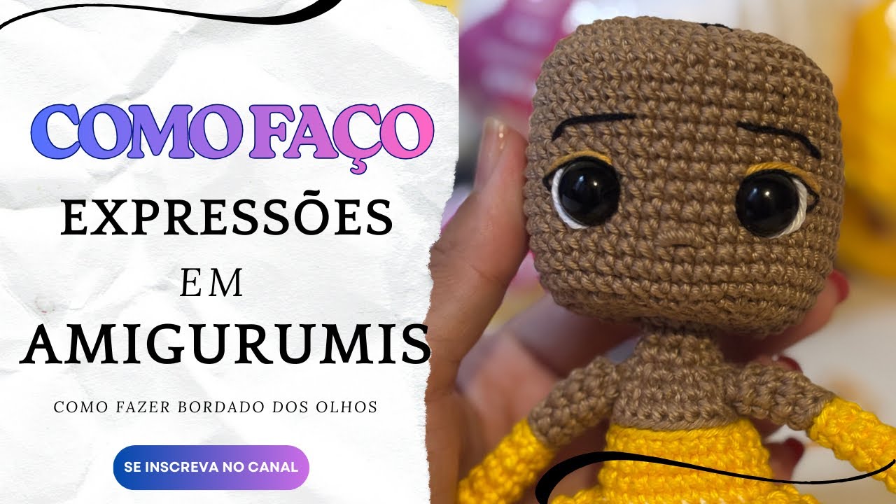 Como fazer EXPRESSÃO EM AMIGURUMI | bordado dos olhos e sobrancelhas 