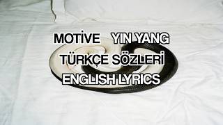 Motive - Yin Yang Türkçe Sözler English Lyrics