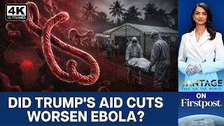 Did Trump's Funding Cuts Worsen Africa's Ebola Outbreak? | Vantage on Firstpost