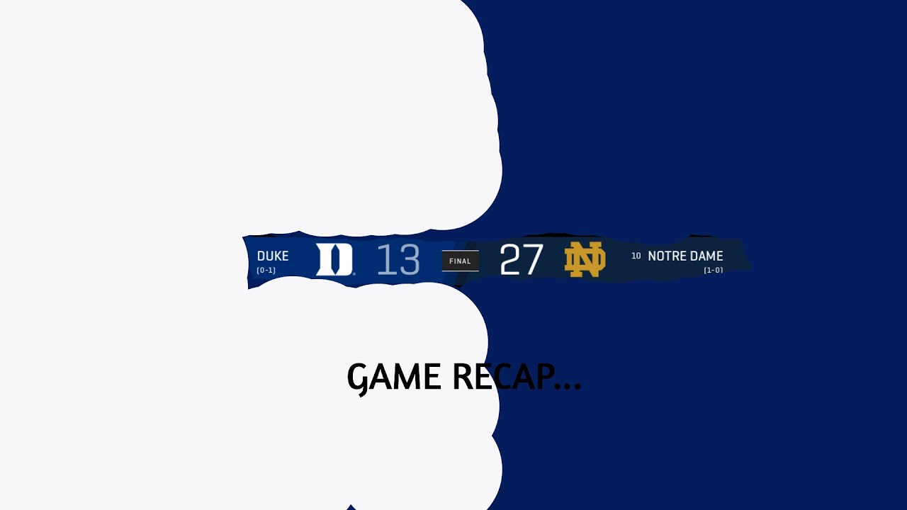 Duke vs Notre Dame... GAME RECAP.