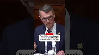 Rep. Walkinshaw Sounds Alarm on Conditions for Children in ICE Custody