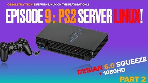 I Made A PlayStation 2 Linux server using Debian 6.0 Squeeze on Mips!