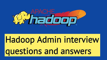 Hadoop Admin interview questions and answers