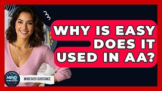 Why Is Easy Does It Used In AA? - Mind Over Substance