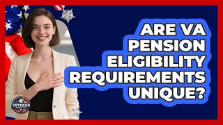 Are VA Pension Eligibility Requirements Unique?