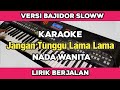 Karaoke - Jangan Tunggu Lama Lama Versi Bajidor Nada Wanita Lirik Berjalan | Yamaha SX600