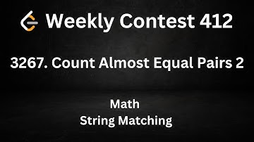 Weekly Contest 412 ||  3267. Count Almost Equal Pairs 2 || String Matching || Math