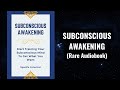 Subconscious awakening  training your subconscious mind to get what you want audiobook