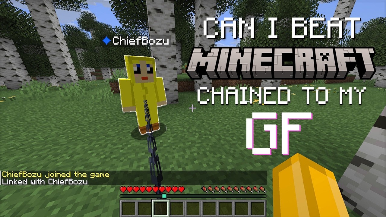 can I beat MINECRAFT chained to my GF...