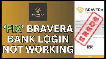How to Fix Bravera Bank Login Not Working 2024?