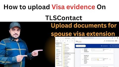 TLSContact Documents upload | How to upload UK visa evidence on TLSContact