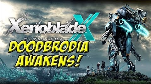 Xenoblade X Part 1: Doodbrodia Awakens! - YoVideogames