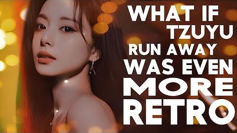 What if TZUYU "RUN AWAY" was EVEN MORE retro [Mago x after like instrumental remix] - MFY