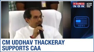 Maharashtra Cm Uddhav Thackeray Supports Caa Says, No Need To Be Scared Of Caa
