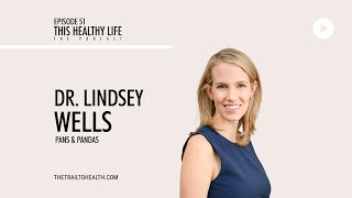 Episode 51 - Dr. Lindsey Wells on PANS & PANDAS: Navigating Pediatric Neuropsychiatric Conditions