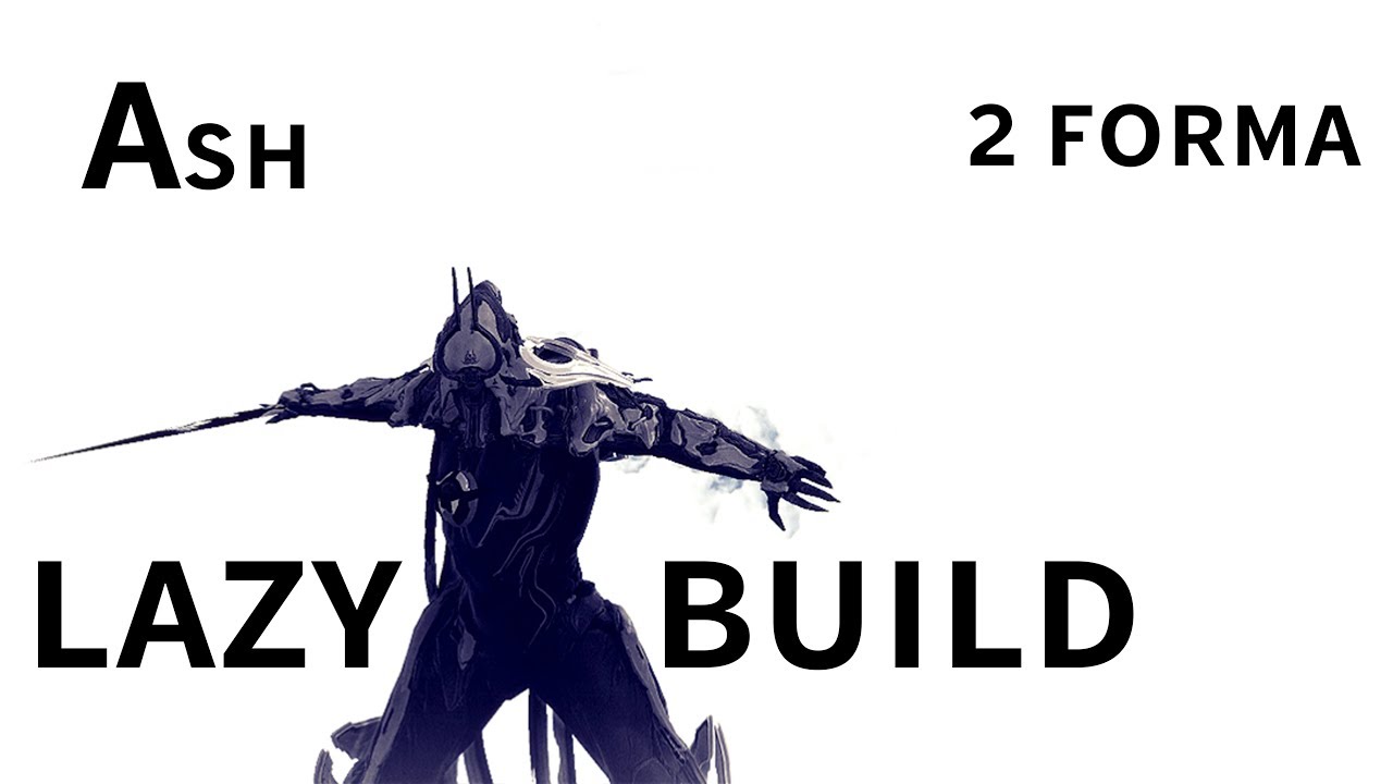 Warframe - Ash : THE LAZY BUILDS | 2 Forma - YouTube