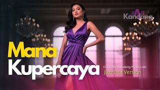 💫 MANA KUPERCAYA – COVER BY KANDANG MUSIC LAB - JAZZ DUT FUSION VERSION