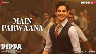 Main Parwaana - Pippa | Ishaan | Arijit Singh | A. R. Rahman | Shellee Resimi