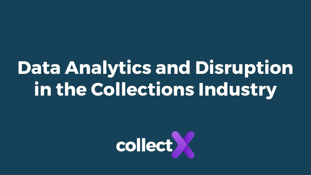 Data Analytics and Disruption in the Collections Industry
