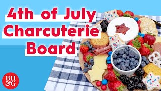 How to Make a Fourth of July Charcuterie Board | Project Joy | Better Homes & Gardens