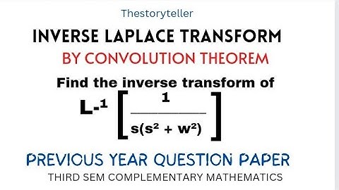 CONVOLUTION THEOREM-INVERSE LAPLACE-PREVIOUS YEAR QUESTION PAPER-COMPLEMENTARY MATHEMATICS|3RD SEM