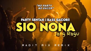 Download lagu DJ SIO NONA 🔥 - PARTY SENTAK 🌴 || VIRAL TIKTOK || RADIT MIX - REMIX TERBARU 2026_ 