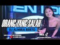 FUNKOT - ORANG YANG SALAH [ LUVIA BAND ] VIRAL TIKTOK COVER | DJ ALMIRA BERTO