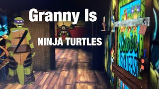 Granny Is￼ NINJA TURTLES ￼