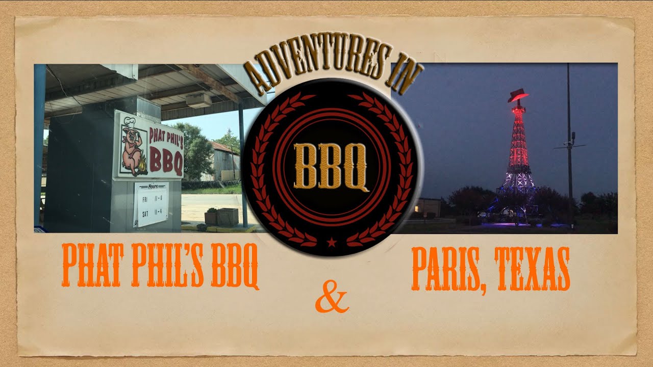 Phat Phil's BBQ & Paris, Texas! YouTube