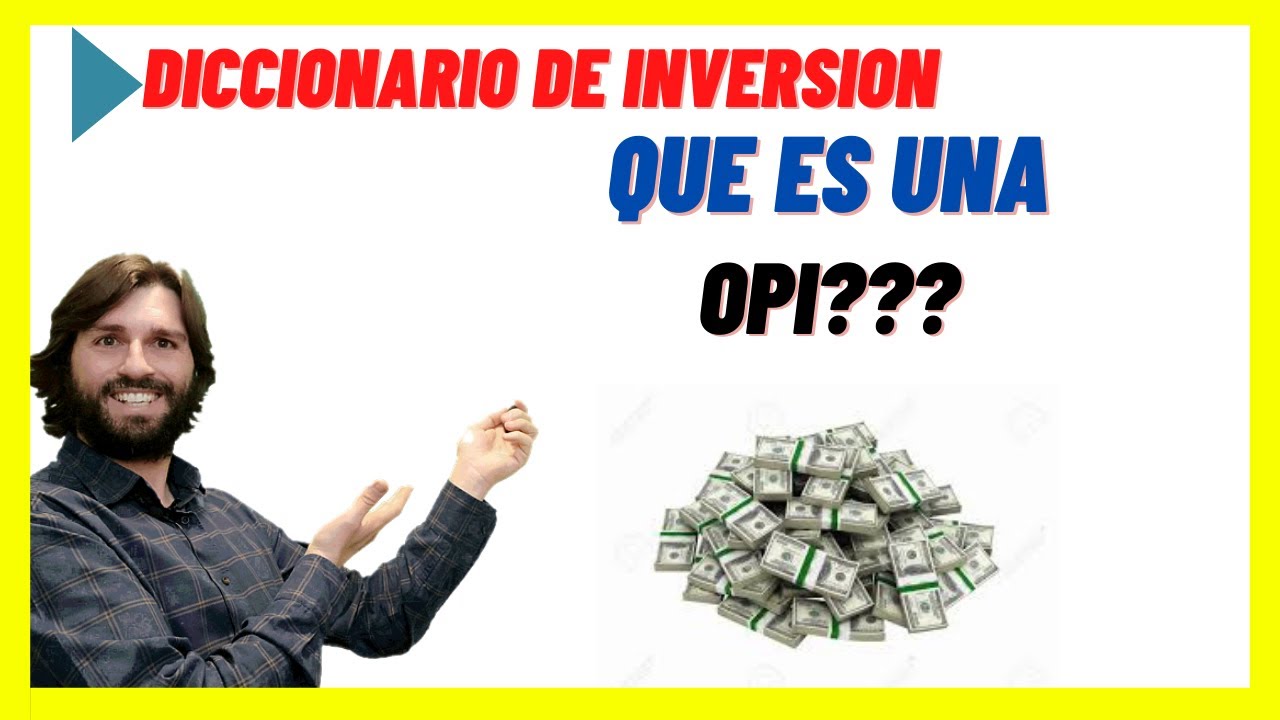 Que es una OPI en bolsa o oferta publica inicial IPO