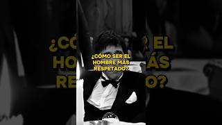 ¿Cómo ser el HOMBRE más RESPETADO al instante?#respeto