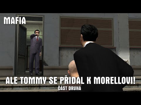 MAFIA: Ale Tommy se přidal k Morellovi! [ČÁST DRUHÁ]