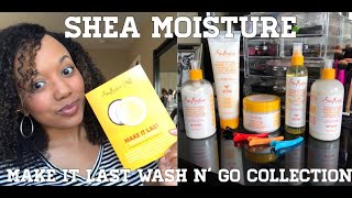 WASH AND GO | SHEA MOISTURE MAKE IT LAST WASH N&#39; GO COLLECTION!!!