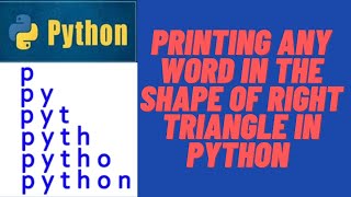How to print any word in right triangle shape in python | Programmer Saiyam