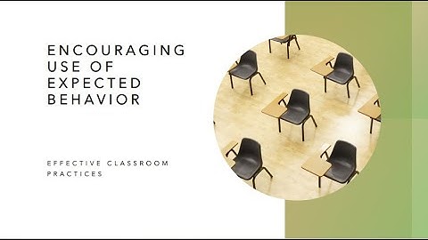 Effective Classroom Practices Video 4: Encouraging the Use of Expected Behavior