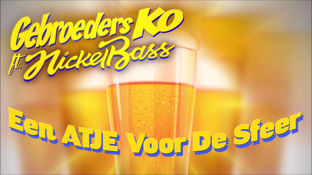 Gebroeders Ko ft. Nickelbass - Een Atje Voor De Sfeer - YouTube