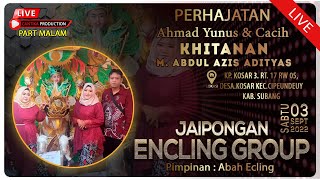 [ LIVE ] DS.KOSAR - SUBANG || ENCLING GROUP || SABTU,03 SEPTEMBER 2022 || PART MALAM