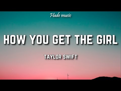 Taylor Swift - How You Get The Girl (Lyrics)