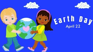 Earth Day | Earth Day 2022 | Earth Day for Kids