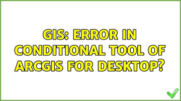 GIS: Error in Conditional Tool of ArcGIS for Desktop? (2 Solutions!!)