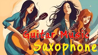 Best Saxophone Old&#39;s / Spanish Guitar Music / Instrumental Melody   Relaxing Music 2024