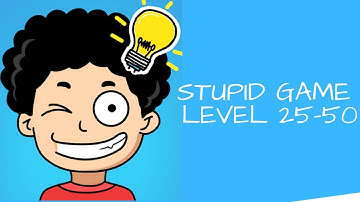 Stupid Game - Crazy Brain Game Level 25-50