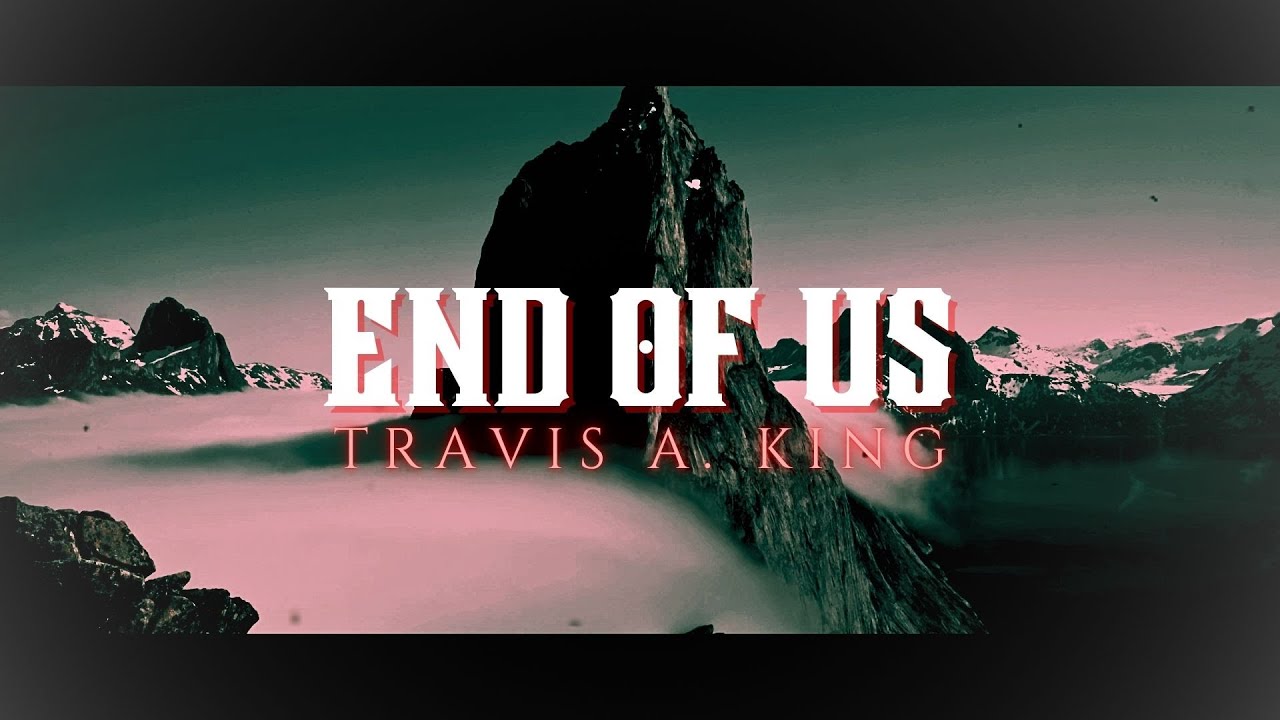 Emotional Cinematic Vocal Music 'End Of Us' by Travis A. King