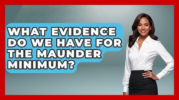 What Evidence Do We Have For The Maunder Minimum? - Weather Watchdog