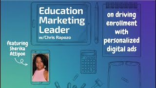 Driving Enrollment with Personalized Digital Ads: A Conversation with Sherika Attipoe